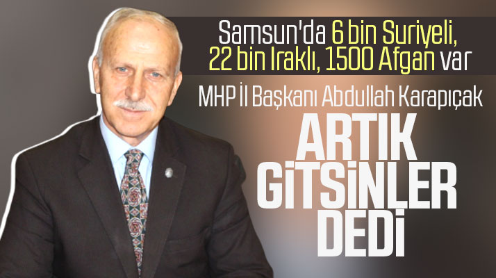 MHP Samsun İl Başkanı Karapıçak: Suriyeli sığınmacılar Samsun'dan gönderilmeli
