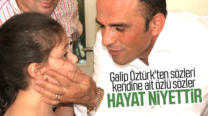 Galip Öztürk'ten sözleri kendine ait özlü sözler