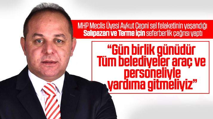 Samsun'da MHP Meclis Üyesi Aykut Çepni belediyelere sel felaketi nedeniyle çağrı yaptı