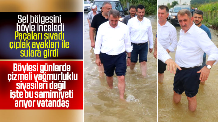 Samsun Milletvekili Fuat Köktaş sel sularının içerisine çıplak ayakları ile girdi inceleme yaptı
