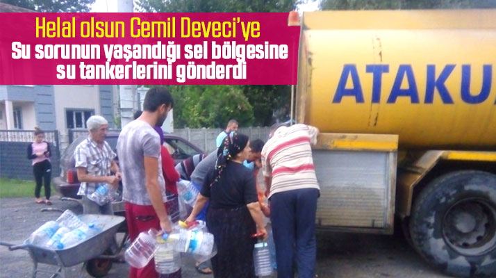 Atakum Belediyesi Başkanı Cemil Deveci sel bölgesine su tankerlerini gönderdi