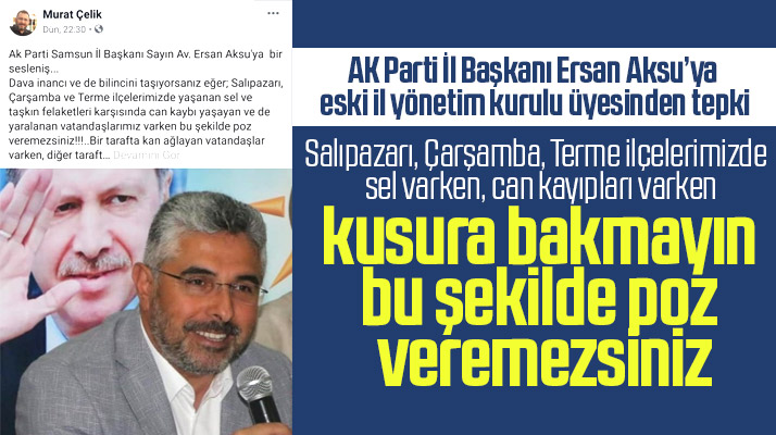 AK Parti Samsun İl Başkanı Ersan Aksu'ya sel sonrası poz tepkisi