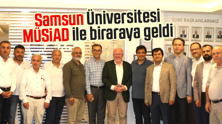 Samsun Üniversitesi Rektörü Aydın MÜSİAD üyesi iş adamları ile toplantı yaptı