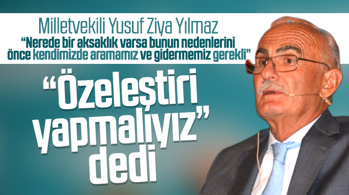 AK Parti Samsun Milletvekili Yusuf Ziya Yılmaz'dan öz eleştiri çağrısı