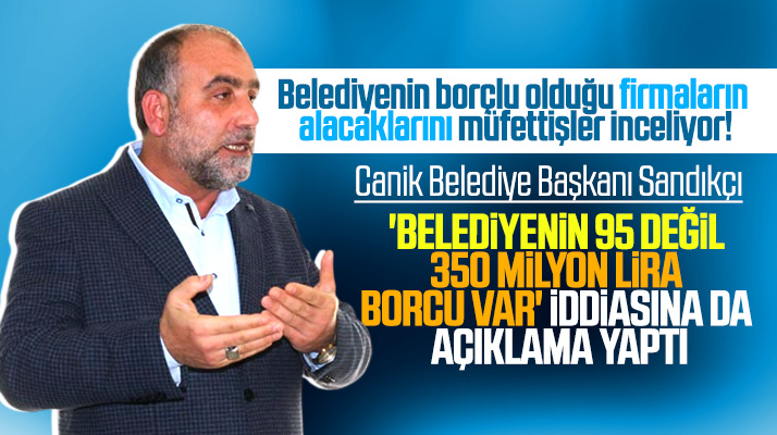 Canik Belediyesinin borçlu olduğu firmaların alacaklarını müfettişler incelemeye aldı