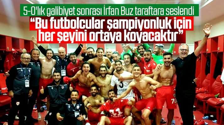 İrfan Buz'dan 5-0'lık galibiyet açıklaması! Şampiyonluğu çok istiyoruz
