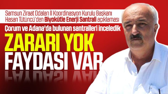 Samsun Ziraat Odasından Biyokütle Enerji Santrali açıklaması! Zararı yok faydası var