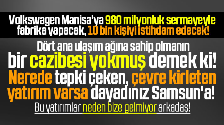 Samsun'a santraller kurulurken, Volkswagen Manisa'ya 980 milyonluk fabrika yapacak