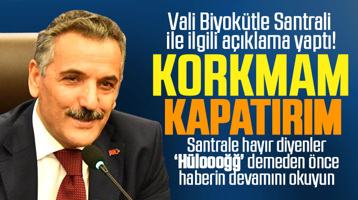Samsun Valisi Osman Kaymak'tan Biyokütle Santrali açıklaması!