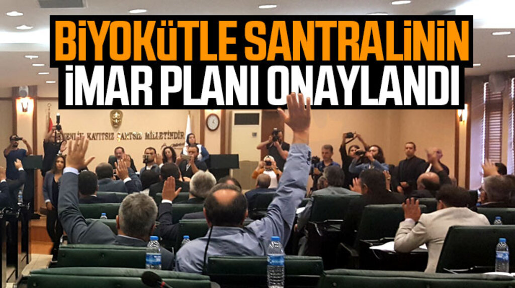 Samsun Büyükşehir Meclisi Biyokütle Santralinin imar planı değişikliğini oylayarak kabul etti