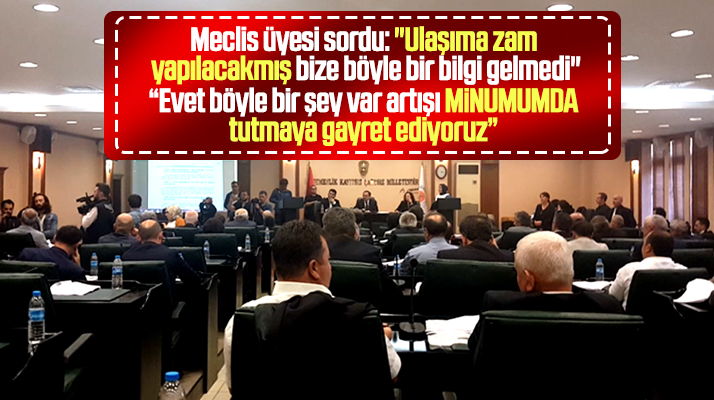 Samsun'da ulaşım ücretlerine yapılacak artış için meclis üyesi haberimiz yok dedi