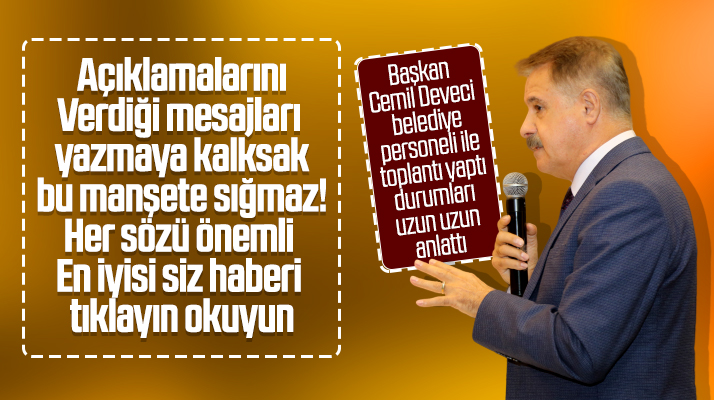 Atakum Belediye Başkanı Cemil Deveci personel toplantısında önemli açıklamalar yaptı