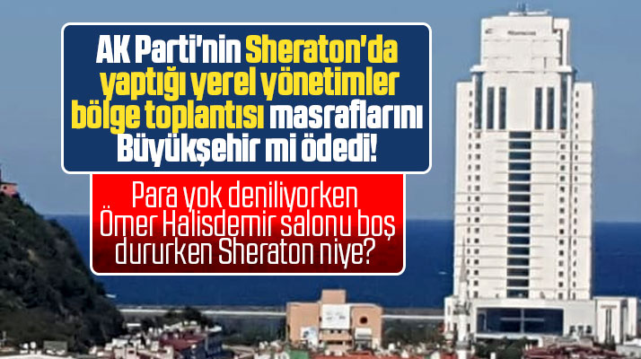Samsun'da AK Parti'nin yaptığı toplantının masrafı Büyükşehire mi fatura edildi