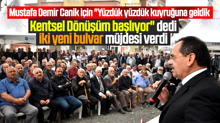 Mustafa Demir Canik ilçesinde Kentsel Dönüşümün başlayacağını açıkladı