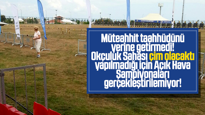 Samsun Okçuluk Sahası çim olacaktı müteahhit taahhüdünü yerine getirmedi