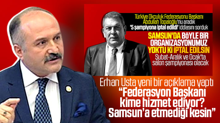 Erhan Usta Okçuluk Federasyonu Başkanı Topaloğlu'nun açıklamalarına yanıt verdi