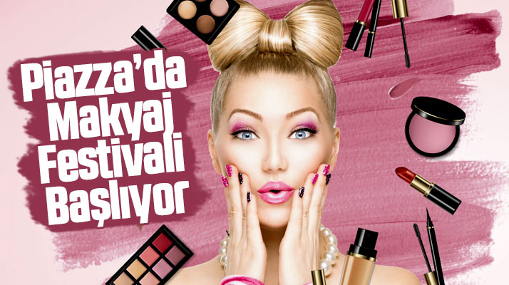 Samsun Piazza AVM'de kadınlar için Makeup Festival Turkey etkinliği düzenlenecek