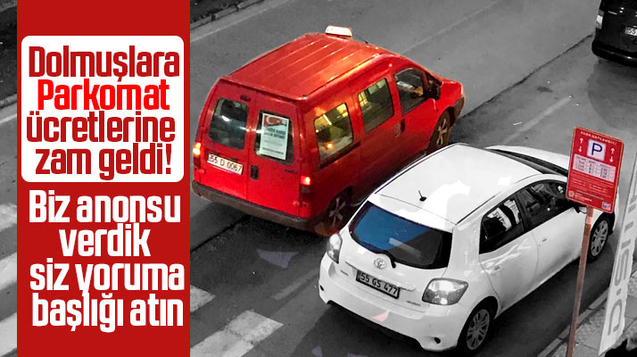 Samsun'da 1,2,3 ve 4 Nolu dolmuşlar ile Parkomat ücretlerine zam geldi