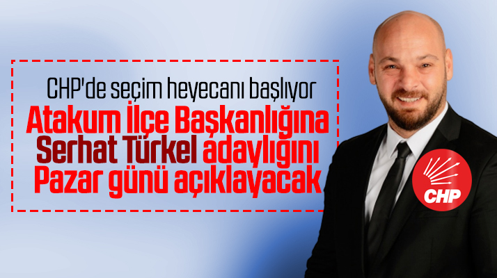 Samsun'da CHP Atakum İlçe Başkanlığına Serhat Türkel adaylığını açıklayacak