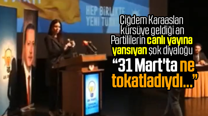 Çiğdem Karaaslan kürsüye geldiği an partililerin canlı yayına yansıyan ilginç diyaloğu
