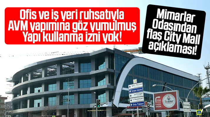 Samsun Mimarlar Odasından flaş City Mall açıklaması! Yapı kullanma izni yok