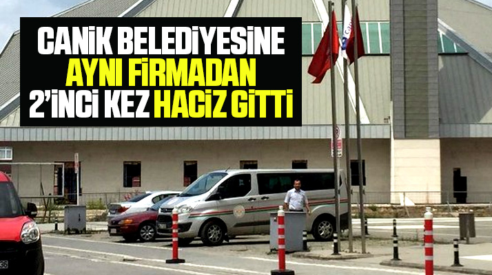 Samsun'da Canik Belediyesine aynı firmadan ikinci kez haciz gitti