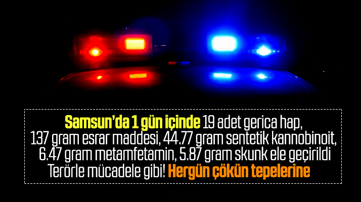 Samsun'da asayiş uygulaması! Bir gün içinde çok sayıda uyuşturucu madde ele geçirildi