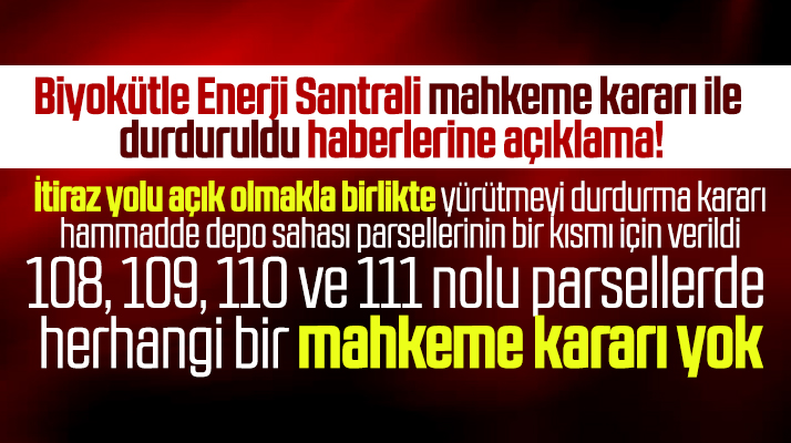 Biyokütle Enerji Santralinin inşaatı sürüyor, durdurma kararı depo parselleri ile ilgili
