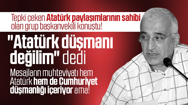Atatürk paylaşımları ile tepki çeken Hasan Uzunlar Atatürk düşmanı olmadığını açıkladı