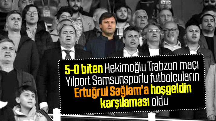 Yılport Samsunspor'un 5-0 kazandığı maç Ertuğrul Sağlam'a hoşgeldin karşılaması oldu