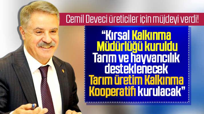 Cemil Deveci açıkladı! Üreticiyi desteklemek için Kırsal Kalkınma Müdürlüğü kuruldu