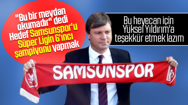 Ertuğrul Sağlam'ın hedefi Samsunspor'u Süper Ligin 6'ıncı şampiyonu yapmak