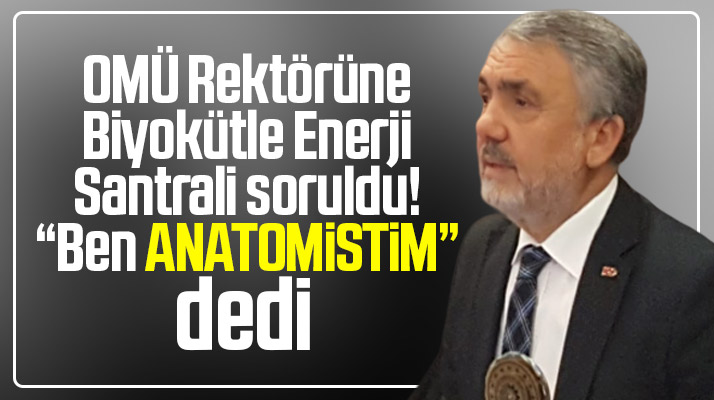 Rektör Sait Bilgiç'in Biyokütle Enerji Santrali yanıtı! Ben anatomistim