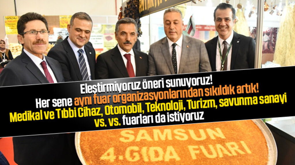 Samsun'da hep aynı fuarları düzenleyen TÜYAP'a yeni ve farklı fuar önerileri sunalım istedik