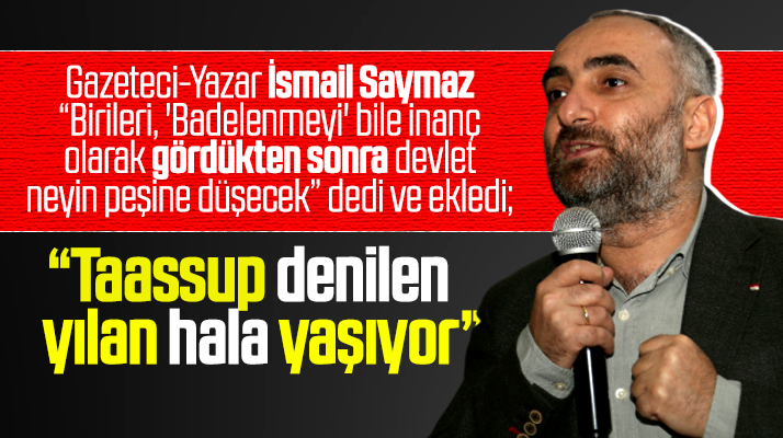 İsmail Saymaz Samsun'da konuştu! Taassup denilen yılan hala yaşıyor