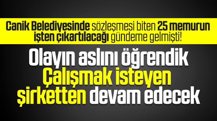 Canik Belediyesinde 25 kişi isterse şirketten çalışmaya devam edebilecek