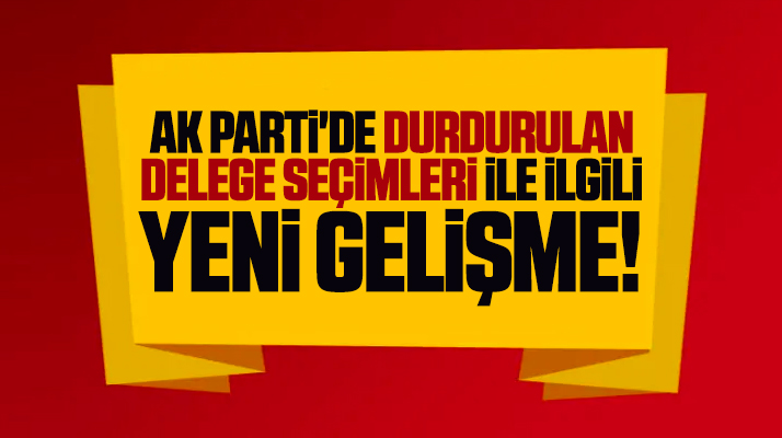 Samsun AK Parti'de durdurulan delege seçimleri ile ilgili yeni gelişme