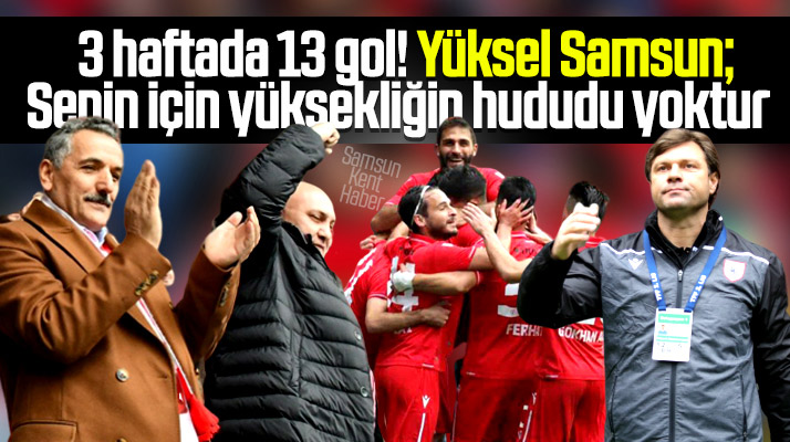 Yılport Samsunspor 3 haftada 13 gol attı! En golcü isim Bahattin Köse