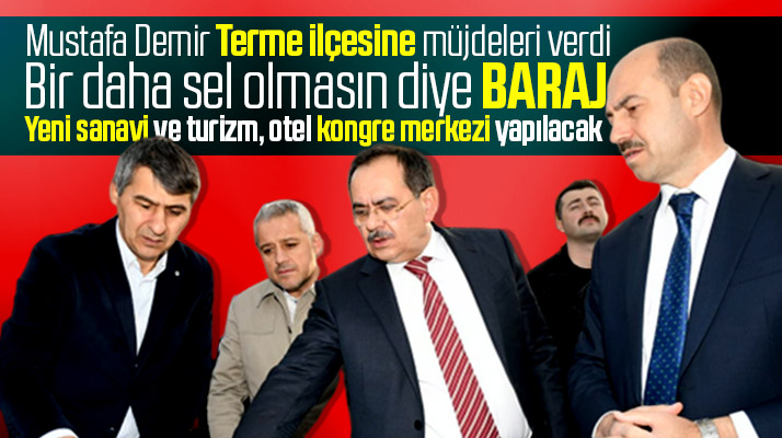 Samsun Büyükşehir Başkanı Demir Terme ilçesine yapılacak hizmetleri açıkladı