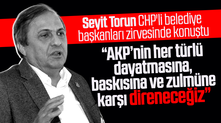 CHP'li Seyit Torun Samsun'da konuştu! AKP’nin zulmüne direneceğiz