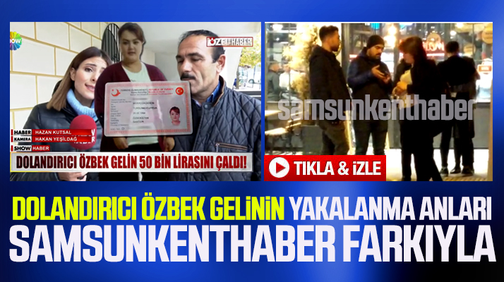 Samsunlu vatandaşın 50 bin lirasını çalan Özbek gelinin yakalanma anı
