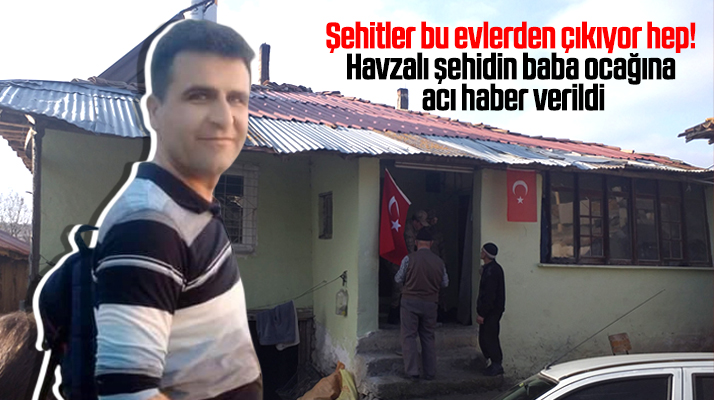 Samsun Havzalı şehit uzman çavuş Kemal Sayar'ın baba ocağına acı haber verildi