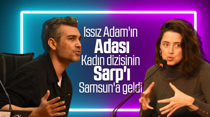 Samsun OMÜ'de Caner Cindoruk ve Melis Birkan söyleşiye katıldı