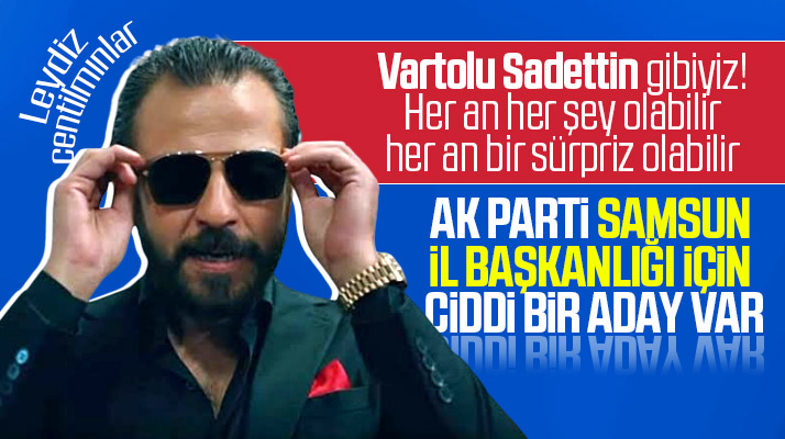 AK Parti Samsun İl Başkanlığı adaylığı için sürpriz bir isim gündemde