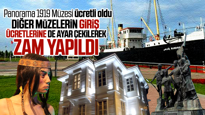 Samsun'da belediyeye bağlı müzelerin giriş ücretlerine artış yani zam yapıldı