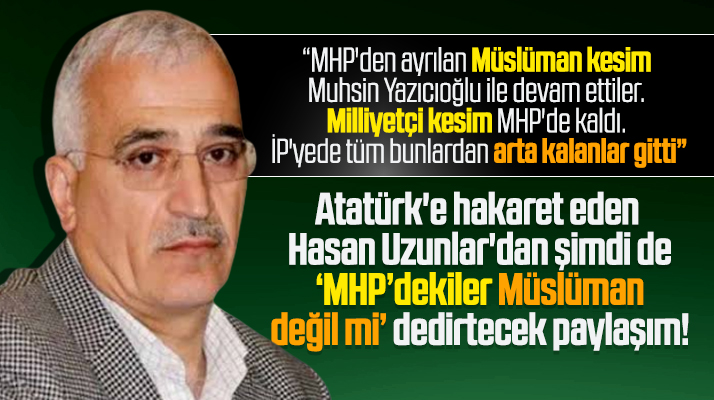 Hasan Uzunlar'dan MHP'dekiler Müslüman değil mi dedirtecek paylaşım