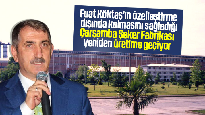 Samsun'da Çarşamba Şeker Fabrikası yeniden üretime geçiyor