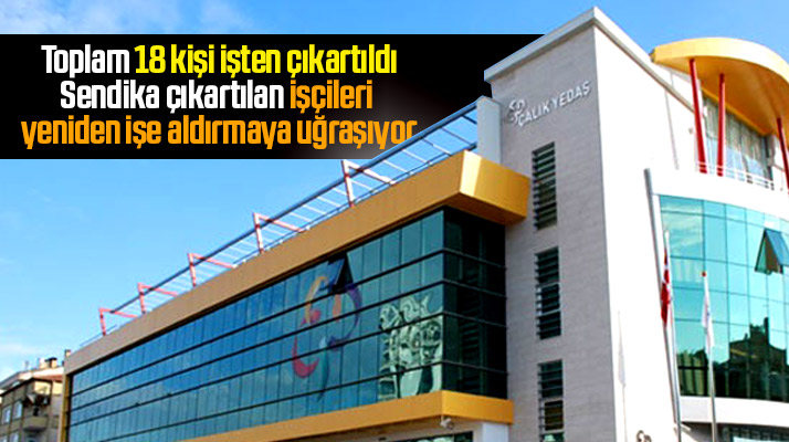 YEDAŞ 150 değil 18 kişiyi işten çıkartmış
