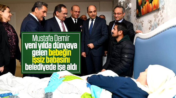 Mustafa Demir 2020 yılında dünyaya gelen bebeğin, işsiz babasına belediyede iş verdi