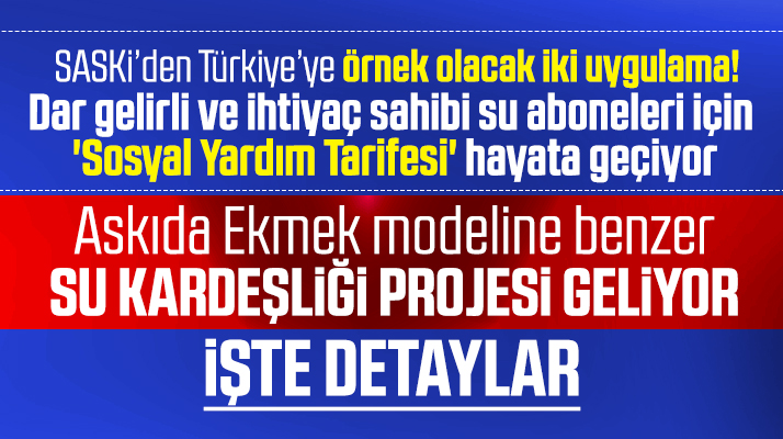 Samsun SASKİ'den dar gelirliler için Türkiye'ye örnek olacak iki uygulama geliyor